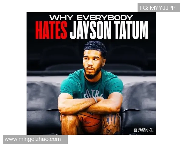 杰森塔图姆如何在NBA赛场上展现卓越领导力与个人魅力